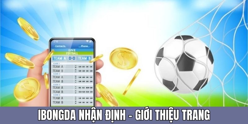 Giới thiệu đôi lời về trang Ibongda nhận định