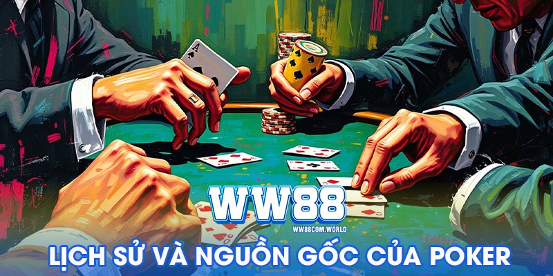 Lịch Sử Và Nguồn Gốc Của Poker