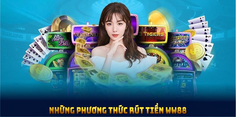 Những phương thức rút tiền WW88 đang được hỗ trợ tại sân chơi